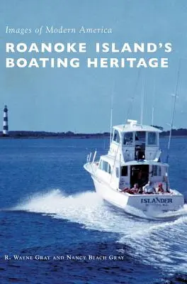 El patrimonio náutico de la isla de Roanoke - Roanoke Island's Boating Heritage