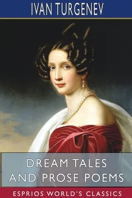 Cuentos de sueños y poemas en prosa (Esprios Clásicos): Traducción de Constance Garnett - Dream Tales and Prose Poems (Esprios Classics): Translated by Constance Garnett