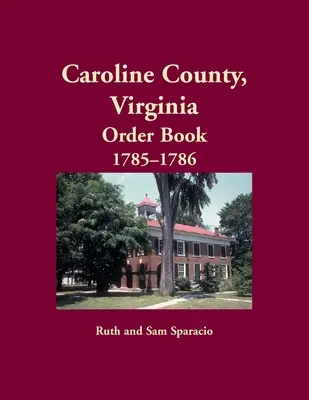 Libro de Ordenes del Condado de Caroline, Virginia, 1785-1786 - Caroline County, Virginia Order Book, 1785-1786