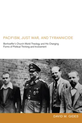 Pacifismo, guerra justa y tiranicidio: La teología eclesiástico-mundo de Bonhoeffer y sus formas cambiantes de pensamiento e implicación política - Pacifism, Just War, and Tyrannicide: Bonhoeffer's Church-World Theology and His Changing Forms of Political Thinking and Involvement