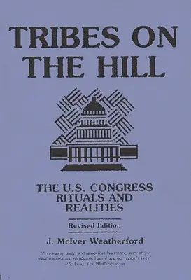 Tribus en la colina: El Congreso de Estados Unidos: rituales y realidades - Tribes on the Hill: The U.S. Congress--Rituals and Realities