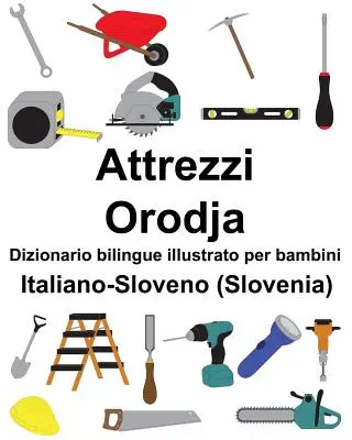 Italiano-Sloveno (Eslovenia) Attrezzi/Orodja Dizionario bilingue illustrato per bambini - Italiano-Sloveno (Slovenia) Attrezzi/Orodja Dizionario bilingue illustrato per bambini