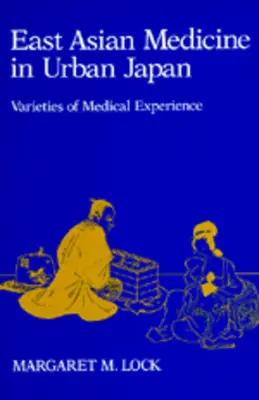 Medicina de Asia Oriental en el Japón urbano: Varieties of Medical Experience Volumen 3 - East Asian Medicine in Urban Japan: Varieties of Medical Experience Volume 3
