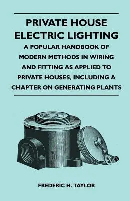 La iluminación eléctrica de las casas particulares - Manual popular de métodos modernos de cableado e instalación eléctrica aplicados a las casas particulares, incluido un capítulo sobre genética - Private House Electric Lighting - A Popular Handbook of Modern Methods in Wiring and Fitting as Applied to Private Houses, Including a Chapter on Gene