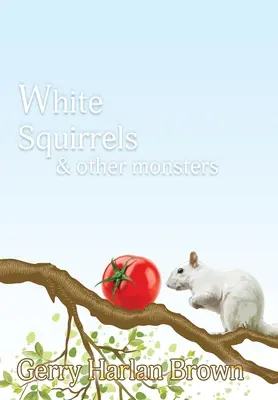 Ardillas blancas y otros monstruos - White Squirrels: & Other Monsters