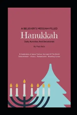 La Hanukkah de un creyente llena del Mesías: Una celebración de Jesús/Yeshua, la luz del mundo Determinación - Victoria - Rededicación - Romper maldiciones - A Believer's Messiah-Filled Hanukkah: A Celebration of Jesus/Yeshua, the Light Of The World Determination - Victory - Re-Dedication - Breaking Curses