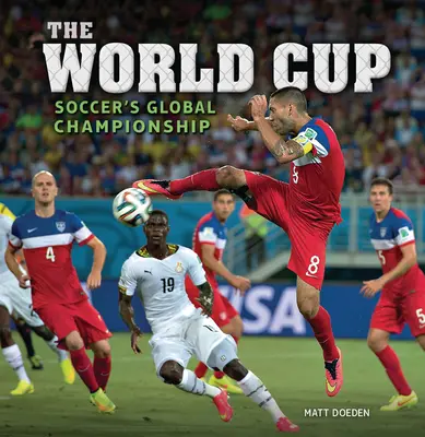 La Copa del Mundo: El campeonato mundial de fútbol - The World Cup: Soccer's Global Championship