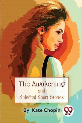 El despertar: y relatos cortos seleccionados - The Awakening, And Selected Short Stories