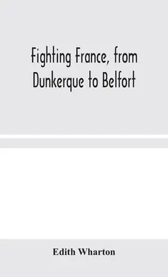La Francia combatiente, de Dunkerque a Belfort - Fighting France, from Dunkerque to Belfort