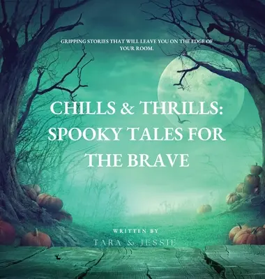 Escalofríos y emociones: Cuentos espeluznantes para valientes - Chills & Thrills: Spooky Tales for the Brave