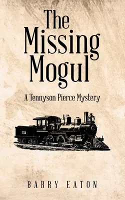 El magnate desaparecido: Un misterio de Tennyson Pierce - The Missing Mogul: A Tennyson Pierce Mystery