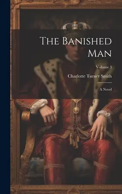 El hombre desterrado: Una novela; Volumen 3 - The Banished Man: A Novel; Volume 3
