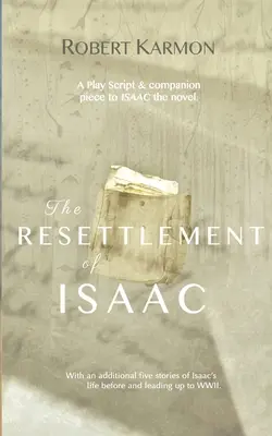 El reasentamiento de Isaac: Una obra de teatro Guión y pieza complementaria de Isaac, la novela - The Resettlement of Isaac: A play Script and companion piece to Isaac the novel