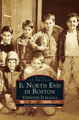El North End de Boston: Versione Italiano - Il North End Di Boston: Versione Italiano