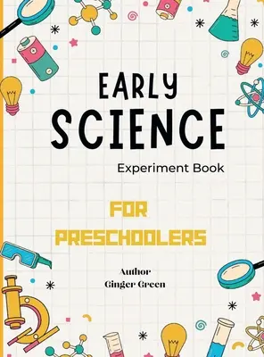 Libro de experimentos científicos para niños: Para preescolares - Early Science Experiment Book: For Preschoolers