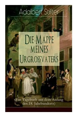 Die Mappe meines Urgrovaters (Ein Tagebuch aus dem Anfang des 18. Jahrhunderts) (El mapa de mis padres) - Die Mappe meines Urgrovaters (Ein Tagebuch aus dem Anfang des 18. Jahrhunderts)