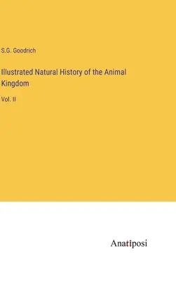 Historia Natural Ilustrada del Reino Animal: Vol. II - Illustrated Natural History of the Animal Kingdom: Vol. II