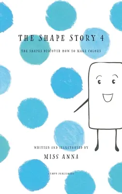 La historia de las formas 4: Las Formas Descubren Cómo Hacer Colores - The Shape Story 4: The Shapes Discover How to Make Colors