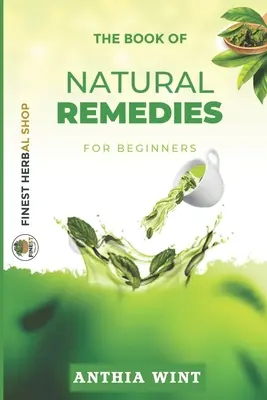 El libro de los remedios naturales para principiantes - The Book of Natural Remedies for Beginners