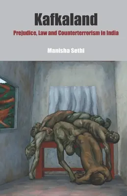 Kafkaland: Prejuicios, Derecho y contraterrorismo en la India - Kafkaland: Prejudice, Law and Counterterrorism in India