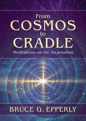 Del cosmos a la cuna: Meditaciones sobre la Encarnación - From Cosmos to Cradle: Meditations on the Incarnation