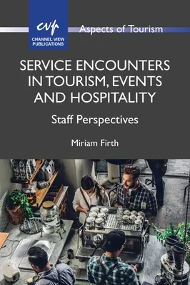 Encuentros de servicio en turismo, eventos y hostelería: Perspectivas del personal - Service Encounters in Tourism, Events and Hospitality: Staff Perspectives