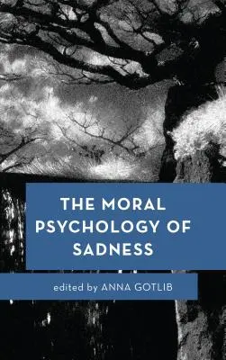 La psicología moral de la tristeza - The Moral Psychology of Sadness