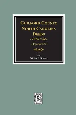 Escrituras del Condado de Guilford, Carolina del Norte, 1779-1784. (Volumen #2) - Guilford County, North Carolina Deeds, 1779-1784. (Volume #2)