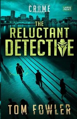 El detective reacio: Una novela negra de C.T. Ferguson - The Reluctant Detective: A C.T. Ferguson Crime Novel