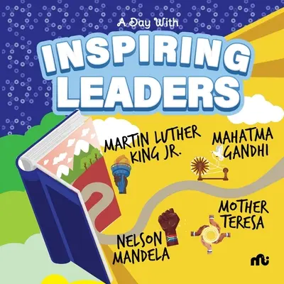 Un día con líderes inspiradores: Nelson Mandela, Gandhi, Martin Luther King, Jr. y Madre Teresa - A Day With Inspiring Leaders: Nelson Mandela, Gandhi, Martin Luther King, Jr. and Mother Teresa