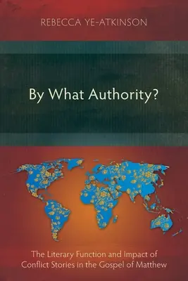 ¿Con qué autoridad? La función literaria y el impacto de los relatos conflictivos en el Evangelio de Mateo - By What Authority?: The Literary Function and Impact of Conflict Stories in the Gospel of Matthew