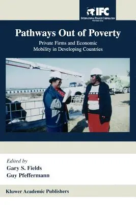 Caminos para salir de la pobreza: Empresas privadas y movilidad económica en los países en desarrollo - Pathways Out of Poverty: Private Firms and Economic Mobility in Developing Countries