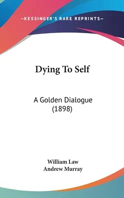 Morir a sí mismo: un diálogo de oro (1898) - Dying To Self: A Golden Dialogue (1898)