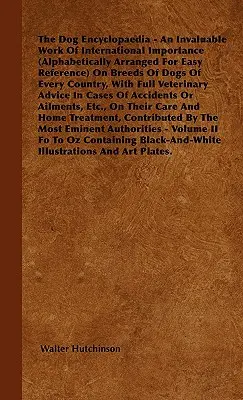 La Enciclopedia Canina - Una obra inestimable de importancia internacional (ordenada alfabéticamente para facilitar la consulta) sobre las razas de perros de todos los países - The Dog Encyclopaedia - An Invaluable Work of International Importance (Alphabetically Arranged for Easy Reference) on Breeds of Dogs of Every Country