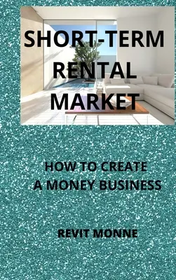 Mercado De Alquiler A Corto Plazo: ¡Cómo Crear Un Negocio De Dinero! - Short-Term Rental Market: How to Create A Money Business!