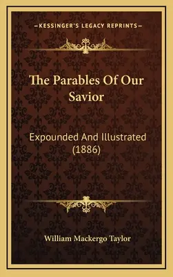 Las Parábolas de Nuestro Salvador: Expuestas e Ilustradas (1886) - The Parables Of Our Savior: Expounded And Illustrated (1886)