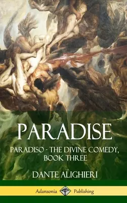 El Paraíso: Paradiso - La Divina Comedia, Libro Tercero (Tapa dura) - Paradise: Paradiso - The Divine Comedy, Book Three (Hardcover)