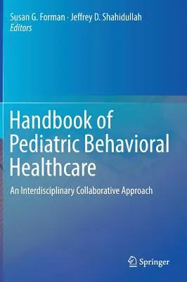 Handbook of Pediatric Behavioral Healthcare: Un enfoque de colaboración interdisciplinar - Handbook of Pediatric Behavioral Healthcare: An Interdisciplinary Collaborative Approach