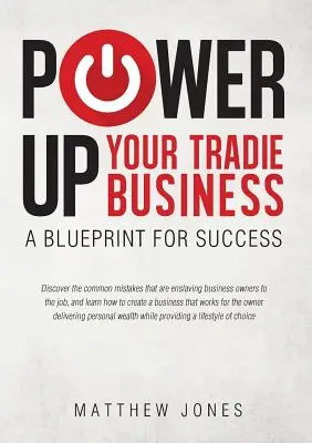 Potencie su negocio: Un plan para el éxito - Power Up Your Tradie Business: A blueprint for success