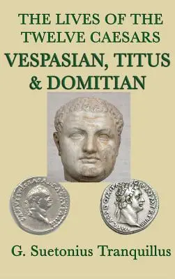 Vidas de los Doce Césares -Vespasiano, Tito y Domiciano- - The Lives of the Twelve Caesars -Vespasian, Titus & Domitian-