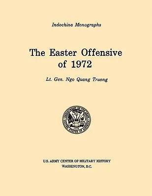 La ofensiva de Pascua de 1972 (Serie de monografías sobre Indochina del Centro de Historia Militar del Ejército de los EE.UU.) - The Easter Offensive of 1972 (U.S. Army Center for Military History Indochina Monograph series)