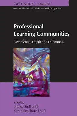 Comunidades profesionales de aprendizaje: Divergencia, profundidad y dilemas - Professional Learning Communities: Divergence, Depth and Dilemmas