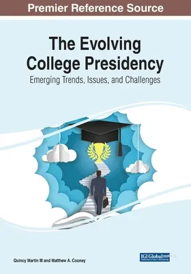 La evolución de la presidencia universitaria: Tendencias, problemas y retos emergentes - The Evolving College Presidency: Emerging Trends, Issues, and Challenges