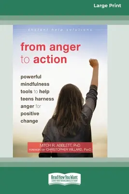 De la ira a la acción: Poderosas herramientas de atención plena para ayudar a los adolescentes a aprovechar la ira para lograr un cambio positivo (16pt Large Print Edition) - From Anger to Action: Powerful Mindfulness Tools to Help Teens Harness Anger for Positive Change (16pt Large Print Edition)