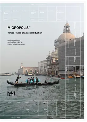 Migrópolis: Venecia: Atlas de una situación global - Migropolis: Venice: Atlas of a Global Situation