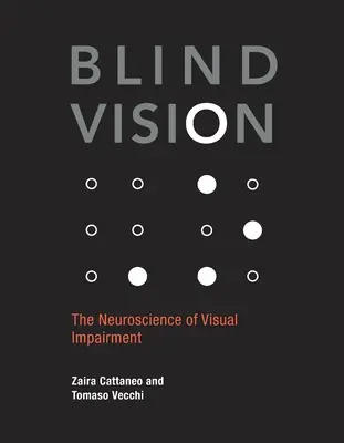 Visión ciega: La neurociencia de la discapacidad visual - Blind Vision: The Neuroscience of Visual Impairment