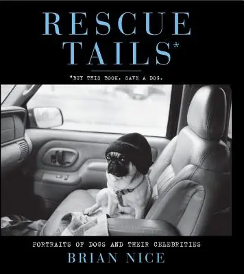 Colas de rescate: Retratos de perros y sus celebridades - Rescue Tails: Portraits of Dogs and Their Celebrities