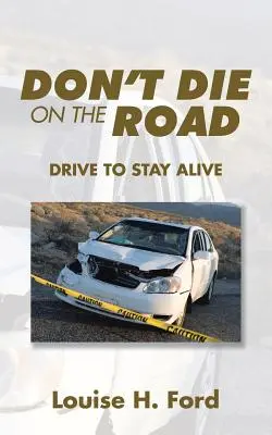 No te mueras en la carretera: Drive to Stay Alive - Don't Die on the Road: Drive to Stay Alive