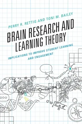 Investigación sobre el cerebro y teoría del aprendizaje: implicaciones para mejorar el aprendizaje y el compromiso de los estudiantes - Brain Research and Learning Theory: Implications to Improve Student Learning and Engagement