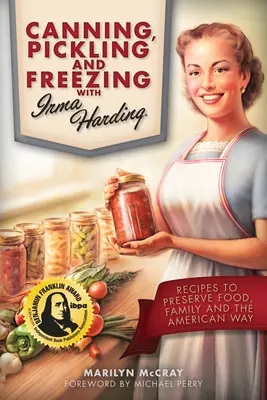 Conservas, Encurtidos y Congelados con Irma Harding: Recetas para conservar los alimentos, la familia y el estilo americano - Canning, Pickling, and Freezing with Irma Harding: Recipes to Preserve Food, Family and the American Way